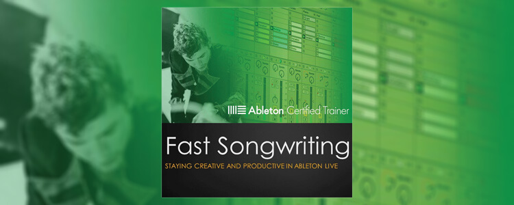fast songwriting with ableton live
