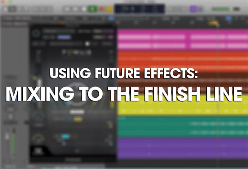Future Effects - Tutorial Link to MIxing to the Finish Line