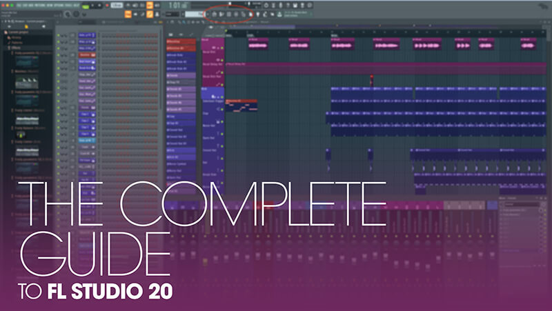 The Complete Guide to FL Studio 20