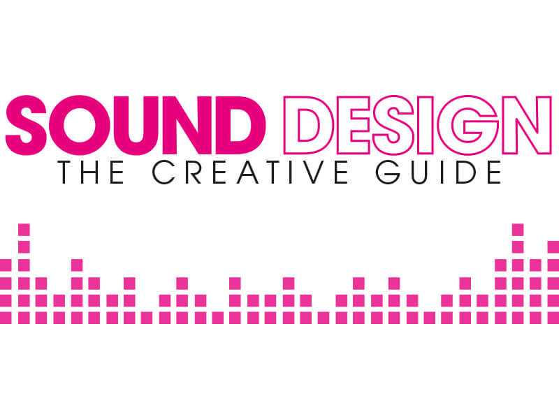 The Creative Guide to Sound Design