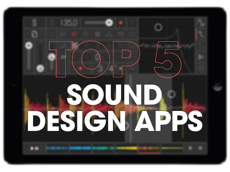 Top 5 Sound Design Apps