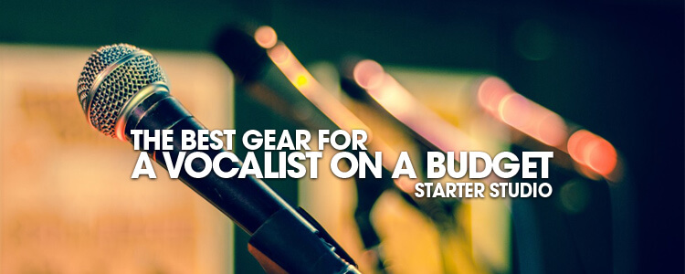 The Best Gear for a Vocalist on a Budget - Featured Image
