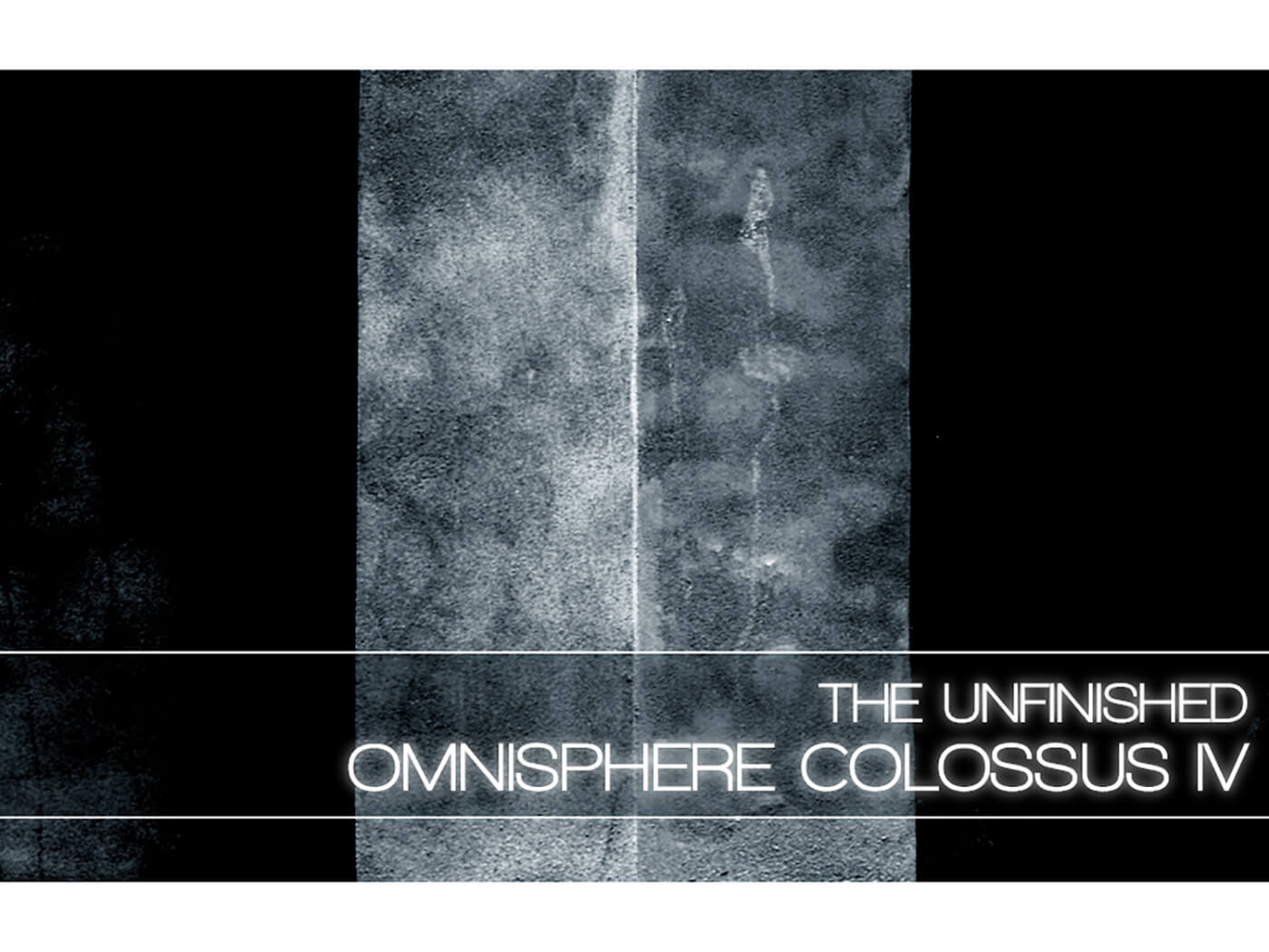 The Unfinished Omnisphere Colossus IV